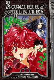 Cover of: Sorcerer Hunters -- 100% Authentic Format Volume 1 (Sorcerer Hunters) by Ray Omishi, Satoru Akahori