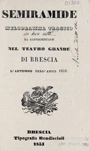 Cover of: Semiramide: melodramma tragico da rappresentarsi nel Teatro Grande di Brescia l'autunno dell'anno 1853