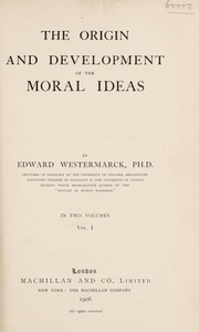Cover of: The origin and development of the moral ideas | Edward Westermarck