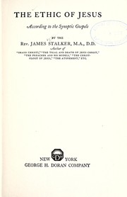 Cover of: The ethic of Jesus according to the synoptic gospels by James Stalker