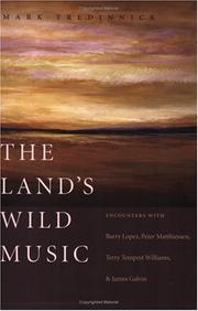 Cover of: The land's wild music: encounters with Barry Lopez, Peter Matthiessen, Terry Tempest Williams, and James Galvin