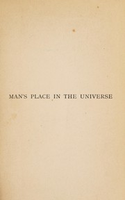 Cover of: Man's place in the universe: a study of the results of scientific research in relation to the unity or plurality of worlds