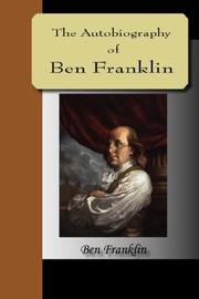 Cover of: The Autobiography of Ben Franklin by Benjamin Franklin