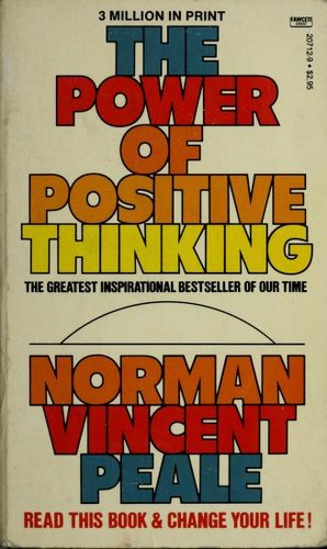 The power of positive thinking by Norman Vincent Peale