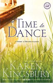 Cover of: A Time to Dance (Women of Faith Fiction #1) by Karen Kingsbury
