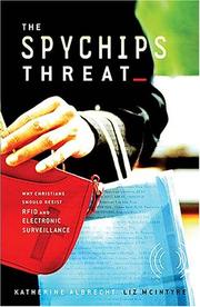 Cover of: The spychips threat: why Christians should resist RFID and electronic surveillance