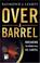 Cover of: Over a Barrel