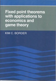 Cover of: Fixed Point Theorems with Applications to Economics and Game Theory by Kim C. Border