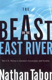 Cover of: The Beast on the East River: The UN Threat to America's Sovereignty and Security