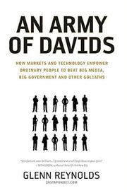Cover of: An Army of Davids: how markets and technology empower ordinary people to beat big media, big government, and other Goliaths