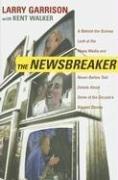 Cover of: The NewsBreaker: A Behind the Scenes Look at the News Media and Never Before Told Details about Some of the Decade's Biggest Stories