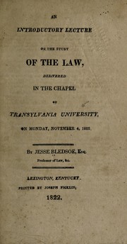 Cover of: An introductory lecture on the study of the law: delivered in the chapel of Transylvania University, on Monday November 4, 1822
