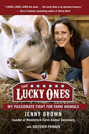 Cover of: The Lucky Ones: My Passionate Fight for Farm Animals by Jenny Brown