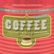 Cover of: The coffee book: anatomy of an industry from the crop to the last drop