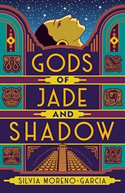 Cover of: Gods of Jade and Shadow by Silvia Moreno-Garcia