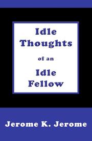 Cover of: Idle Thoughts of an Idle Fellow by Jerome Klapka Jerome