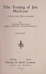 Cover of: The testing of Jim MacLean | Dillon Wallace