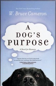 Cover of: A Dog's Purpose by W. Bruce Cameron