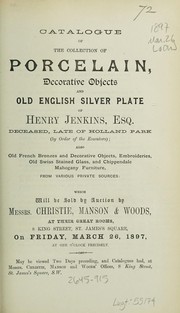 Cover of: Catalogue of the collection of porcelain, decorative objects and old English silver plate of Henry Jenkins, Esq., deceased ... | Christie, Manson & Woods