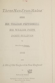 Cover of: Three men from Maine: Sir William Pepperrell, Sir William Phips, James Sullivan