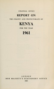 Cover of: Annual report on the Colony and Protectorate of Kenya | Great Britain. Colonial Office