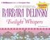 Cover of: Twilight Whispers (Delinsky, Barbara (Spoken Word))