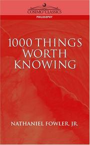 1000 things worth knowing .. by Nathaniel C. Fowler