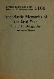 Cover of: Iconoclastic memories of the Civil War | Ambrose Bierce