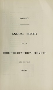 Cover of: Annual report of the Director of Medical Services by Barbados. Department of Medical Services