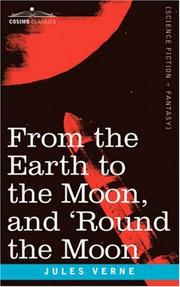 Cover of: From the Earth to the Moon and 'Round the Moon by Jules Verne
