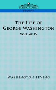 Cover of: The Life of George Washington - Volume IV