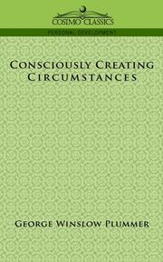 Cover of: Consciously Creating Circumstances by George Winslow Plummer