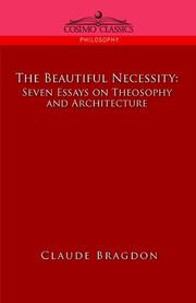 Cover of: The Beautiful Necessity, Seven Essays on Theosophy and Architecture | Claude Bragdon