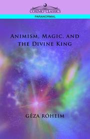 Cover of: Animism, Magic, and the Divine King by Geza Roheim