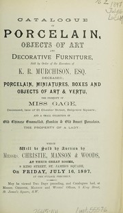 Cover of: Catalogue of porcelain, objects of art and decorative furniture, sold by order of the executors of K.R. Murchison, Esq., deceased | Christie, Manson & Woods