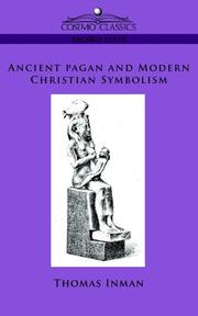 Cover of: Ancient Pagan and Modern Christian Symbolism by Thomas Inman, Thomas Inman