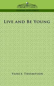 Cover of: Live and Be Young by Vance Thompson, Vance Thompson