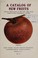 Cover of: A catalog of new fruits mostly originated at the New York State Agricultural Experiment Station, 1934-35