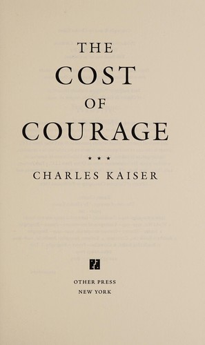 The cost of courage by Charles Kaiser