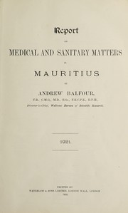 Cover of: Report on medical and sanitary matters in Mauritius, 1921