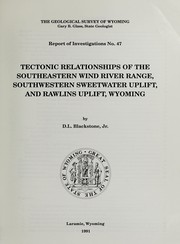 Tectonic relationships of the southeastern Wind River Range, southwestern Sweetwater Uplift, and Rawlins Uplift, Wyoming by D. L. Blackstone
