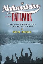 Cover of: A mathematician at the ballpark: odds and probabilities for baseball fans