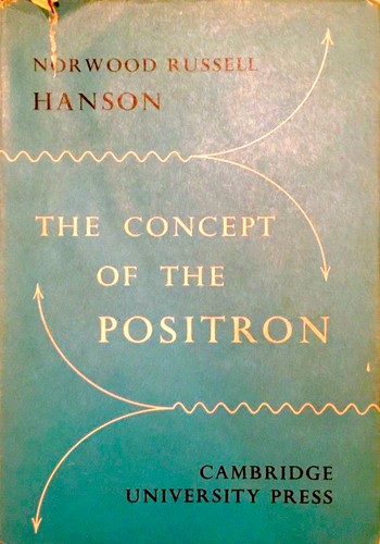 The concept of the positron by Norwood Russell Hanson