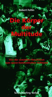 Cover of: Die Körper der Multitude: Von der sexuellen Revolution zum queer-feministischen Aufstand