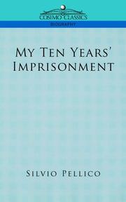 Cover of: My Ten Years' Imprisonment by Silvio Pellico