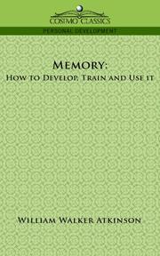 Cover of: MEMORY: How to Develop, Train and Use It