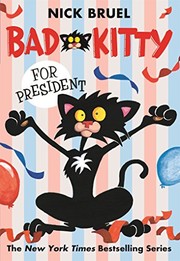 Cover of: Bad Kitty for President by Nick Bruel