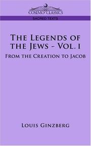 Cover of: THE LEGENDS OF THE JEWS - VOL. I: From The Creation to Jacob