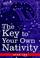 Cover of: The Key to Your Own Nativity