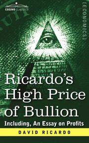 Cover of: Ricardo's High Price of Bullion Including, An Essay on Profits